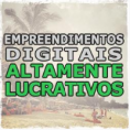 Empreendimentos Digitais Altamente Lucrativos